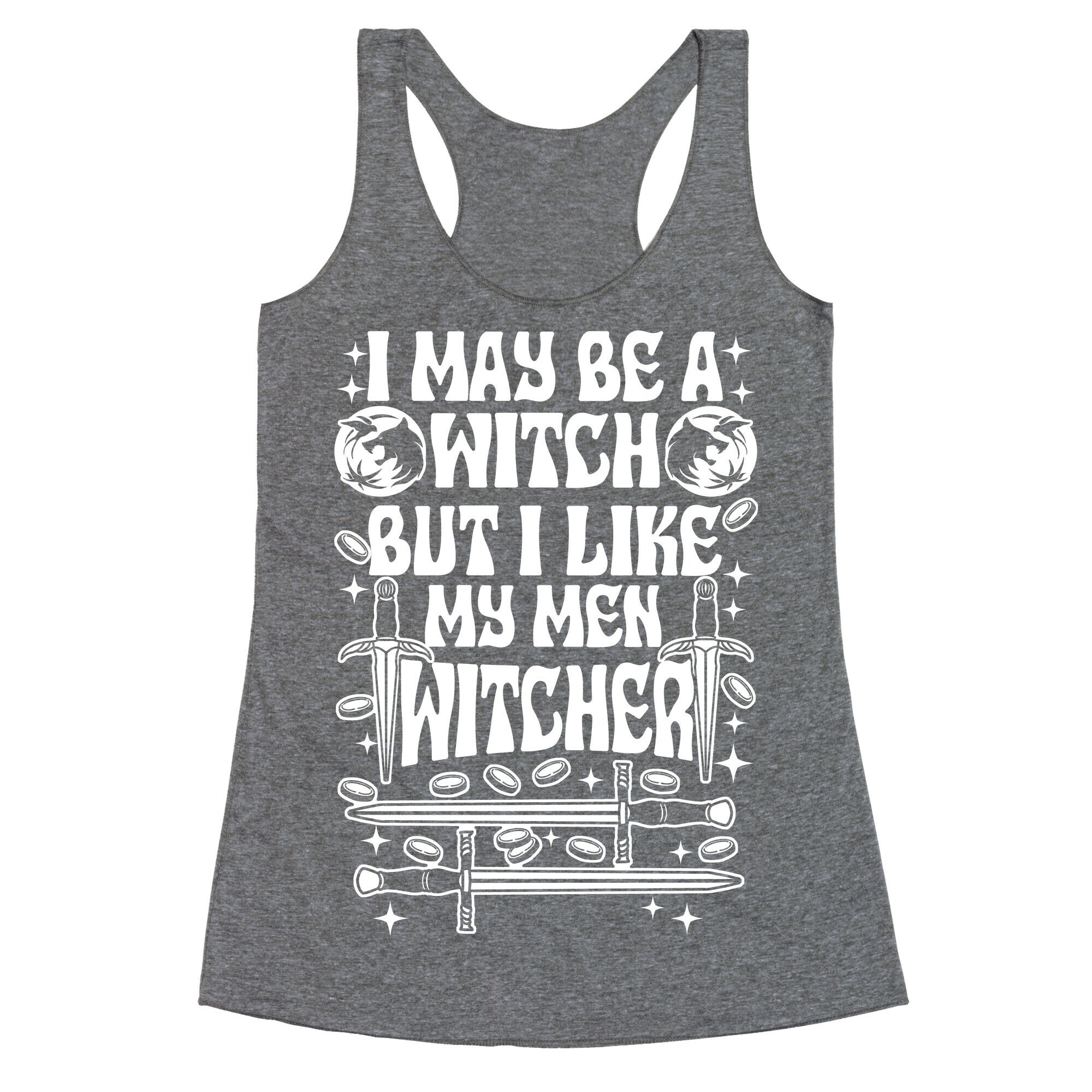 I May Be a Witch But I Like My Men Witcher Racerback Tank